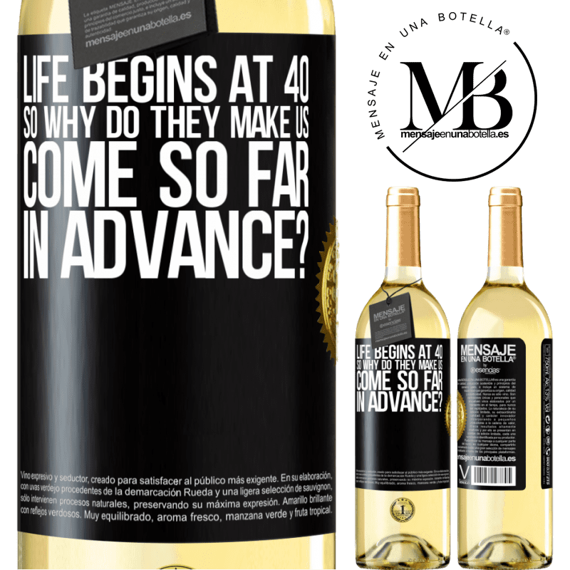 29,95 € Free Shipping | White Wine WHITE Edition Life begins at 40. So why do they make us come so far in advance? Black Label. Customizable label Young wine Harvest 2022 Verdejo