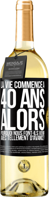 29,95 € | Vin blanc Édition WHITE La vie commence à 40 ans. Alors pourquoi nous font-ils venir avec tellement d'avance? Étiquette Noire. Étiquette personnalisable Vin jeune Récolte 2024 Verdejo