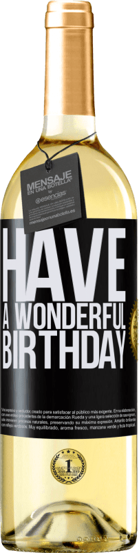 29,95 € | Vino Blanco Edición WHITE Have a wonderful birthday Etiqueta Negra. Etiqueta personalizable Vino joven Cosecha 2023 Verdejo