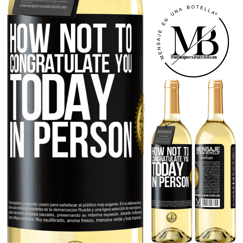29,95 € Free Shipping | White Wine WHITE Edition How not to congratulate you today, in person Black Label. Customizable label Young wine Harvest 2022 Verdejo