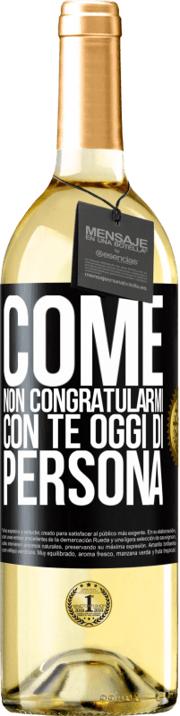 29,95 € Spedizione Gratuita | Vino bianco Edizione WHITE Come non congratularmi con te oggi, di persona Etichetta Nera. Etichetta personalizzabile Vino giovane Raccogliere 2025 Verdejo