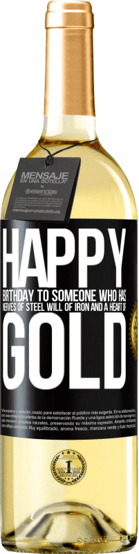 29,95 € | White Wine WHITE Edition Happy birthday to someone who has nerves of steel, will of iron and a heart of gold Black Label. Customizable label Young wine Harvest 2023 Verdejo