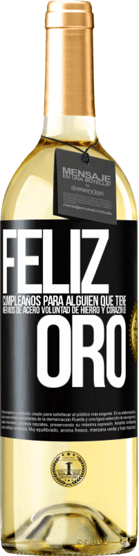 29,95 € | Vino Blanco Edición WHITE Feliz cumpleaños, para alguien que tiene, nervios de acero, voluntad de hierro y corazón de oro Etiqueta Negra. Etiqueta personalizable Vino joven Cosecha 2025 Verdejo