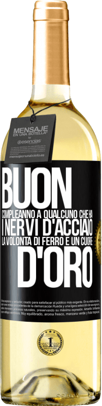 29,95 € | Vino bianco Edizione WHITE Buon compleanno a qualcuno che ha i nervi d'acciaio, la volontà di ferro e un cuore d'oro Etichetta Nera. Etichetta personalizzabile Vino giovane Raccogliere 2025 Verdejo