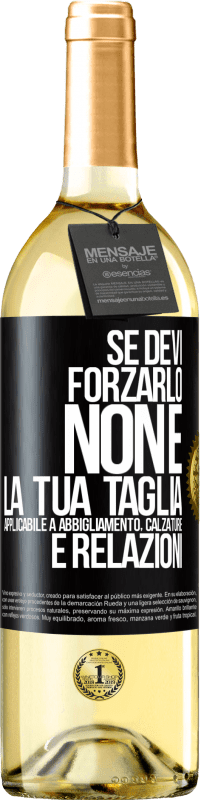 Spedizione Gratuita | Vino bianco Edizione WHITE Se devi forzarlo, non è la tua taglia. Applicabile a abbigliamento, calzature e relazioni Etichetta Nera. Etichetta personalizzabile Vino giovane Raccogliere 2023 Verdejo