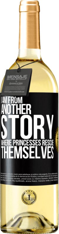 Free Shipping | White Wine WHITE Edition I am from another story where princesses rescue themselves Black Label. Customizable label Young wine Harvest 2023 Verdejo