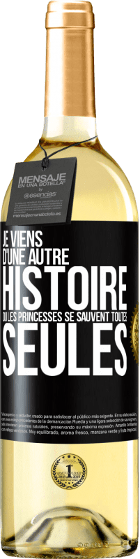 Envoi gratuit | Vin blanc Édition WHITE Je viens d'une autre histoire où les princesses se sauvent toutes seules Étiquette Noire. Étiquette personnalisable Vin jeune Récolte 2023 Verdejo