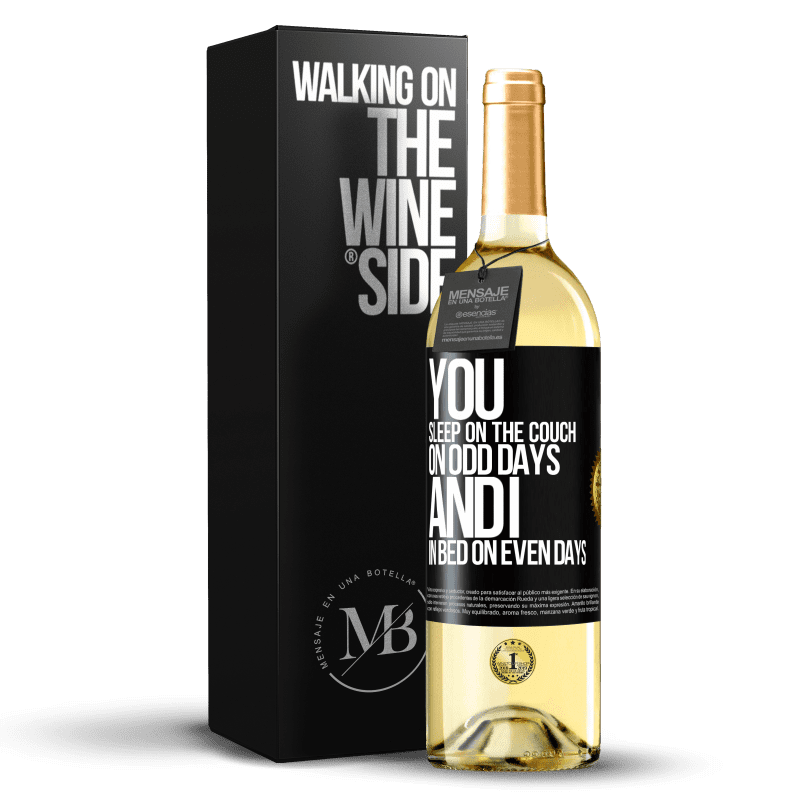 29,95 € Free Shipping | White Wine WHITE Edition You sleep on the couch on odd days and I in bed on even days Black Label. Customizable label Young wine Harvest 2024 Verdejo