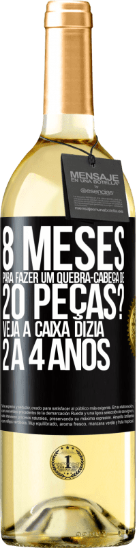 29,95 € | Vinho branco Edição WHITE 8 meses para fazer um quebra-cabeça de 20 peças? Veja, a caixa dizia 2 a 4 anos Etiqueta Preta. Etiqueta personalizável Vinho jovem Colheita 2025 Verdejo