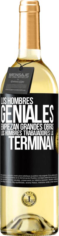 Envío gratis | Vino Blanco Edición WHITE Los hombres geniales empiezan grandes obras. Los hombres trabajadores las terminan Etiqueta Negra. Etiqueta personalizable Vino joven Cosecha 2023 Verdejo