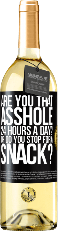 Free Shipping | White Wine WHITE Edition Are you that asshole 24 hours a day? Or do you stop for a snack? Black Label. Customizable label Young wine Harvest 2023 Verdejo