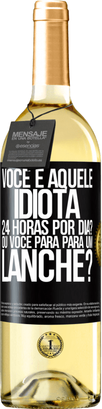 Envio grátis | Vinho branco Edição WHITE Você é aquele idiota 24 horas por dia? Ou você para para um lanche? Etiqueta Preta. Etiqueta personalizável Vinho jovem Colheita 2023 Verdejo