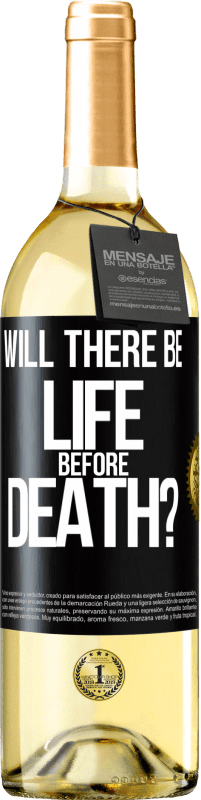 «Will there be life before death?» WHITE Edition