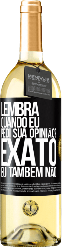 29,95 € | Vinho branco Edição WHITE Lembra quando eu pedi sua opinião? EXATO. Eu também não Etiqueta Preta. Etiqueta personalizável Vinho jovem Colheita 2023 Verdejo