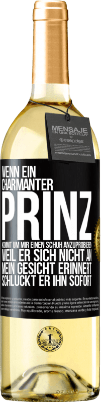 29,95 € | Weißwein WHITE Ausgabe Wenn ein charmanter Prinz kommt, um mir einen Schuh anzuprobieren, weil er sich nicht an mein Gesicht erinnert, schluckt er ihn Schwarzes Etikett. Anpassbares Etikett Junger Wein Ernte 2023 Verdejo