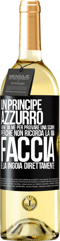 29,95 € | Vino bianco Edizione WHITE Un principe azzurro viene da me per provare una scarpa perché non ricorda la mia faccia e la ingoia direttamente Etichetta Nera. Etichetta personalizzabile Vino giovane Raccogliere 2023 Verdejo