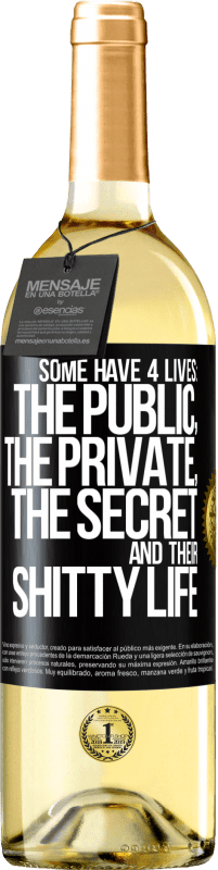 Free Shipping | White Wine WHITE Edition Some have 4 lives: the public, the private, the secret and their shitty life Black Label. Customizable label Young wine Harvest 2023 Verdejo