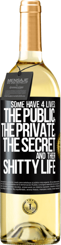 29,95 € | White Wine WHITE Edition Some have 4 lives: the public, the private, the secret and their shitty life Black Label. Customizable label Young wine Harvest 2025 Verdejo