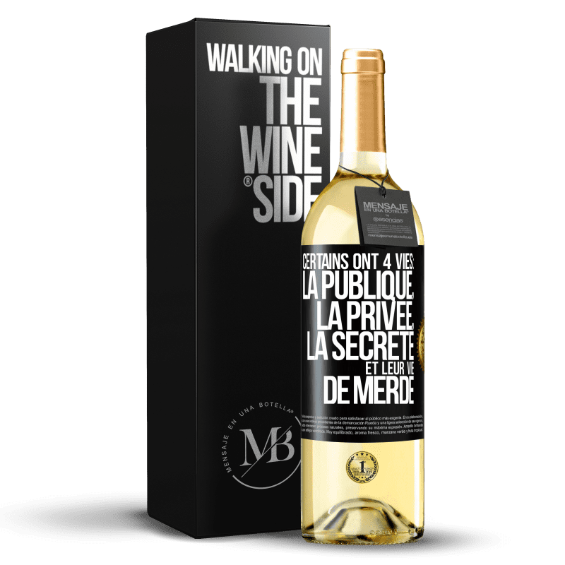 29,95 € Envoi gratuit | Vin blanc Édition WHITE Certains ont 4 vies: la publique, la privée, la secrète et leur vie de merde Étiquette Noire. Étiquette personnalisable Vin jeune Récolte 2023 Verdejo