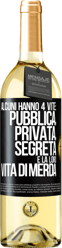 Spedizione Gratuita | Vino bianco Edizione WHITE Alcuni hanno 4 vite: pubblica, privata, segreta e la loro vita di merda Etichetta Nera. Etichetta personalizzabile Vino giovane Raccogliere 2023 Verdejo