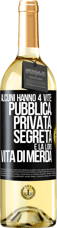 29,95 € | Vino bianco Edizione WHITE Alcuni hanno 4 vite: pubblica, privata, segreta e la loro vita di merda Etichetta Nera. Etichetta personalizzabile Vino giovane Raccogliere 2025 Verdejo