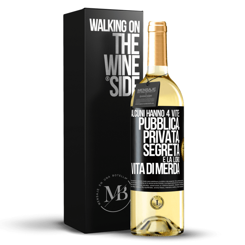 29,95 € Spedizione Gratuita | Vino bianco Edizione WHITE Alcuni hanno 4 vite: pubblica, privata, segreta e la loro vita di merda Etichetta Nera. Etichetta personalizzabile Vino giovane Raccogliere 2023 Verdejo