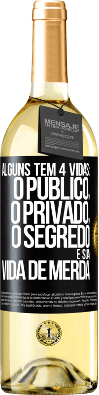 Envio grátis | Vinho branco Edição WHITE Alguns têm 4 vidas: o público, o privado, o segredo e sua vida de merda Etiqueta Preta. Etiqueta personalizável Vinho jovem Colheita 2023 Verdejo