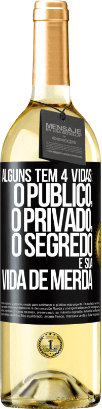 29,95 € | Vinho branco Edição WHITE Alguns têm 4 vidas: o público, o privado, o segredo e sua vida de merda Etiqueta Preta. Etiqueta personalizável Vinho jovem Colheita 2025 Verdejo
