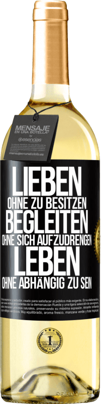 29,95 € Kostenloser Versand | Weißwein WHITE Ausgabe Lieben ohne zu besitzen, begleiten ohne sich aufzudrengen, leben ohne abhängig zu sein Schwarzes Etikett. Anpassbares Etikett Junger Wein Ernte 2025 Verdejo