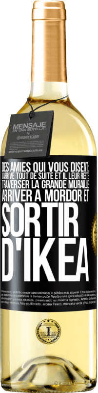 Envoi gratuit | Vin blanc Édition WHITE Des amies qui vous disent: j'arrive tout de suite. Et il leur reste: traverser la Grande Muraille, arriver à Mordor et sortir d' Étiquette Noire. Étiquette personnalisable Vin jeune Récolte 2023 Verdejo