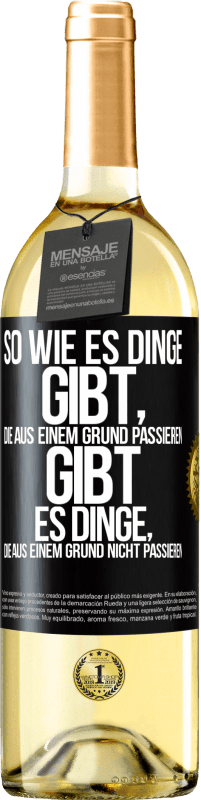 Kostenloser Versand | Weißwein WHITE Ausgabe So wie es Dinge gibt, die aus einem Grund passieren, gibt es Dinge, die aus einem Grund nicht passieren Schwarzes Etikett. Anpassbares Etikett Junger Wein Ernte 2023 Verdejo