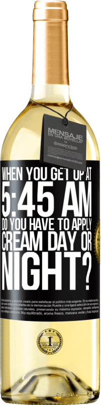 Free Shipping | White Wine WHITE Edition When you get up at 5:45 AM, do you have to apply cream day or night? Black Label. Customizable label Young wine Harvest 2023 Verdejo