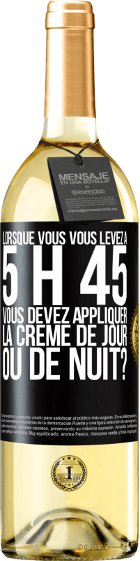 Envoi gratuit | Vin blanc Édition WHITE Lorsque vous vous levez à 5 h 45, vous devez appliquer la crème de jour ou de nuit? Étiquette Noire. Étiquette personnalisable Vin jeune Récolte 2023 Verdejo