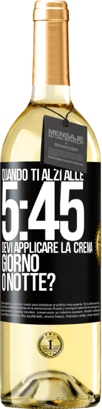 Spedizione Gratuita | Vino bianco Edizione WHITE Quando ti alzi alle 5:45, devi applicare la crema giorno o notte? Etichetta Nera. Etichetta personalizzabile Vino giovane Raccogliere 2023 Verdejo