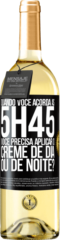 29,95 € Envio grátis | Vinho branco Edição WHITE Quando você acorda às 5h45, você precisa aplicar o creme de dia ou de noite? Etiqueta Preta. Etiqueta personalizável Vinho jovem Colheita 2023 Verdejo