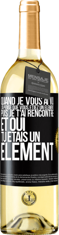 29,95 € Envoi gratuit | Vin blanc Édition WHITE Quand je vous ai vu, j'ai pensé que vous étiez un élément. Puis je t'ai rencontré et oui tu étais un élément Étiquette Noire. Étiquette personnalisable Vin jeune Récolte 2025 Verdejo