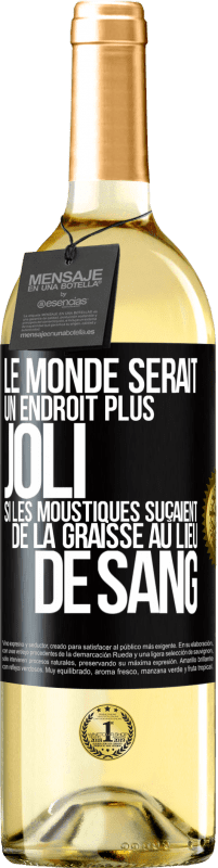 29,95 € | Vin blanc Édition WHITE Le monde serait un endroit plus joli si les moustiques suçaient de la graisse au lieu de sang Étiquette Noire. Étiquette personnalisable Vin jeune Récolte 2023 Verdejo