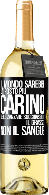 Spedizione Gratuita | Vino bianco Edizione WHITE Il mondo sarebbe un posto più carino se le zanzare succhiassero il grasso, non il sangue Etichetta Nera. Etichetta personalizzabile Vino giovane Raccogliere 2023 Verdejo