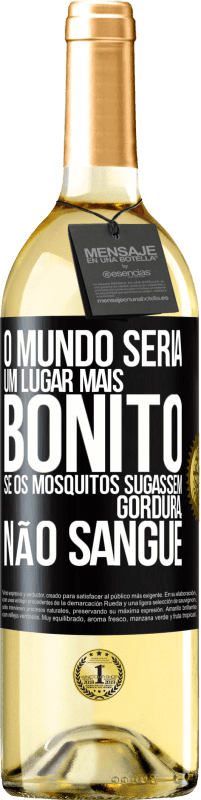 29,95 € | Vinho branco Edição WHITE O mundo seria um lugar mais bonito se os mosquitos sugassem gordura, não sangue Etiqueta Preta. Etiqueta personalizável Vinho jovem Colheita 2023 Verdejo