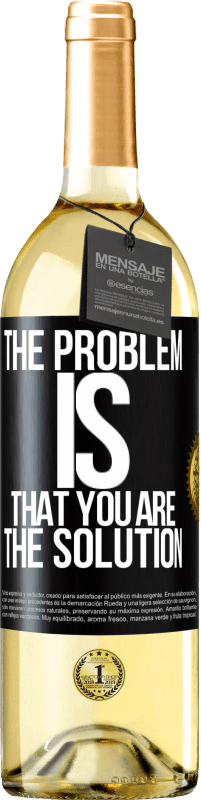 29,95 € | White Wine WHITE Edition The problem is that you are the solution Black Label. Customizable label Young wine Harvest 2023 Verdejo