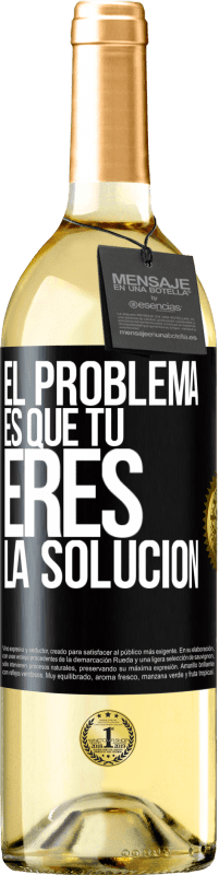 29,95 € | Vino Blanco Edición WHITE El problema es que tú eres la solución Etiqueta Negra. Etiqueta personalizable Vino joven Cosecha 2024 Verdejo