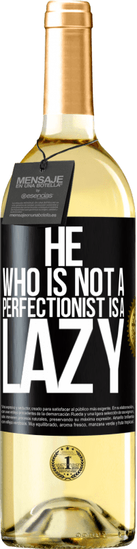 29,95 € | White Wine WHITE Edition He who is not a perfectionist is a lazy Black Label. Customizable label Young wine Harvest 2024 Verdejo