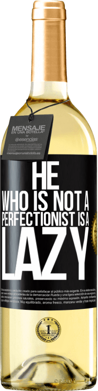 29,95 € | White Wine WHITE Edition He who is not a perfectionist is a lazy Black Label. Customizable label Young wine Harvest 2025 Verdejo