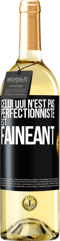 29,95 € | Vin blanc Édition WHITE Celui qui n'est pas perfectionniste est fainéant Étiquette Noire. Étiquette personnalisable Vin jeune Récolte 2025 Verdejo