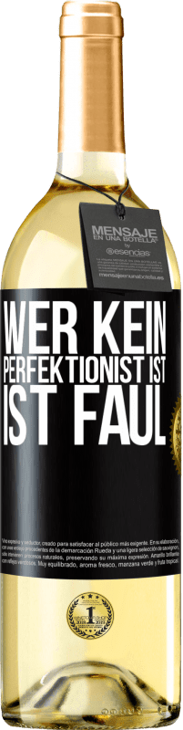 29,95 € | Weißwein WHITE Ausgabe Wer kein Perfektionist ist, ist faul Schwarzes Etikett. Anpassbares Etikett Junger Wein Ernte 2025 Verdejo