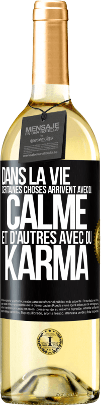 Envoi gratuit | Vin blanc Édition WHITE Dans la vie, certaines choses arrivent avec du calme et d'autres avec du karma Étiquette Noire. Étiquette personnalisable Vin jeune Récolte 2023 Verdejo