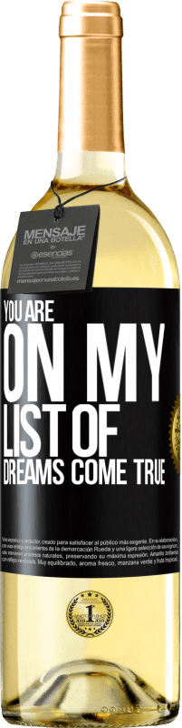 Free Shipping | White Wine WHITE Edition You are on my list of dreams come true Black Label. Customizable label Young wine Harvest 2023 Verdejo