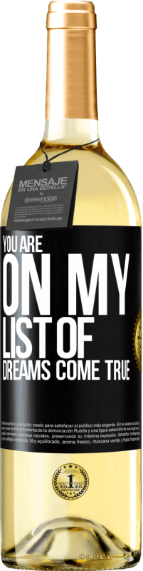 29,95 € | White Wine WHITE Edition You are on my list of dreams come true Black Label. Customizable label Young wine Harvest 2025 Verdejo