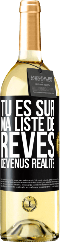 Envoi gratuit | Vin blanc Édition WHITE Tu es sur ma liste de rêves devenus réalité Étiquette Noire. Étiquette personnalisable Vin jeune Récolte 2023 Verdejo