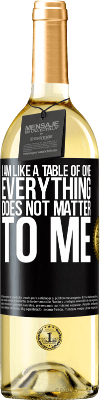 29,95 € | White Wine WHITE Edition I am like a table of one ... everything does not matter to me Black Label. Customizable label Young wine Harvest 2023 Verdejo